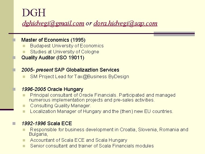 DGH dghidvegi@gmail. com or dora. hidvegi@sap. com n Master of Economics (1995) n n