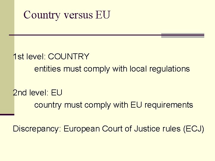 Country versus EU 1 st level: COUNTRY entities must comply with local regulations 2