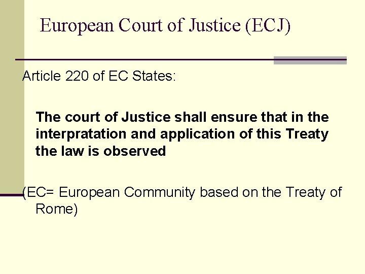 European Court of Justice (ECJ) Article 220 of EC States: The court of Justice