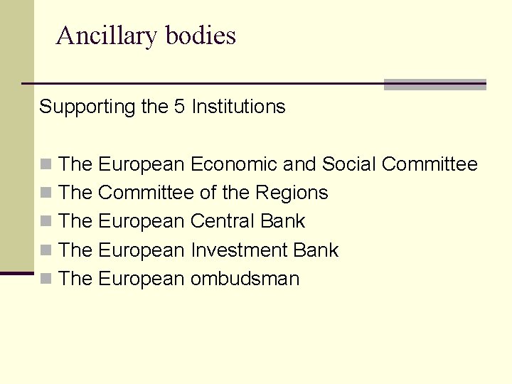 Ancillary bodies Supporting the 5 Institutions n The European Economic and Social Committee n