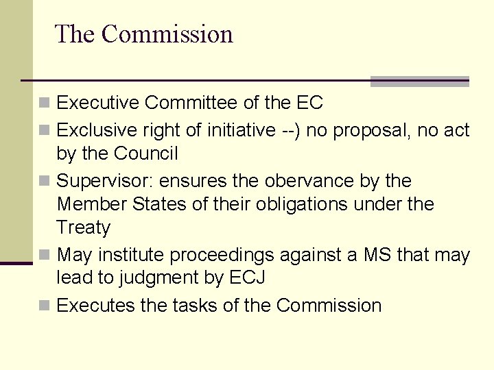 The Commission n Executive Committee of the EC n Exclusive right of initiative --)