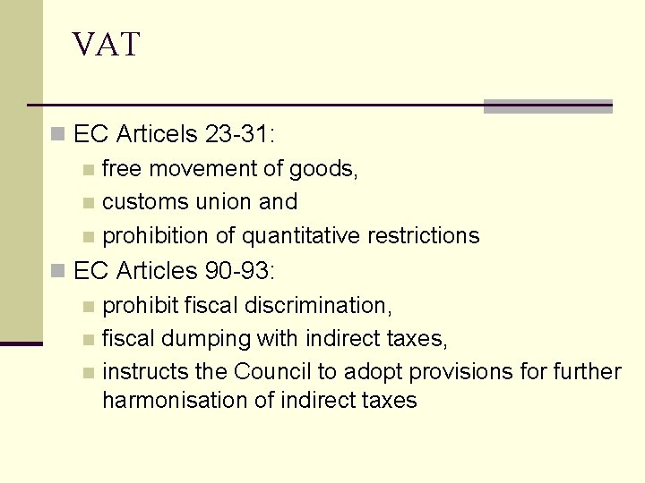 VAT n EC Articels 23 -31: n free movement of goods, n customs union