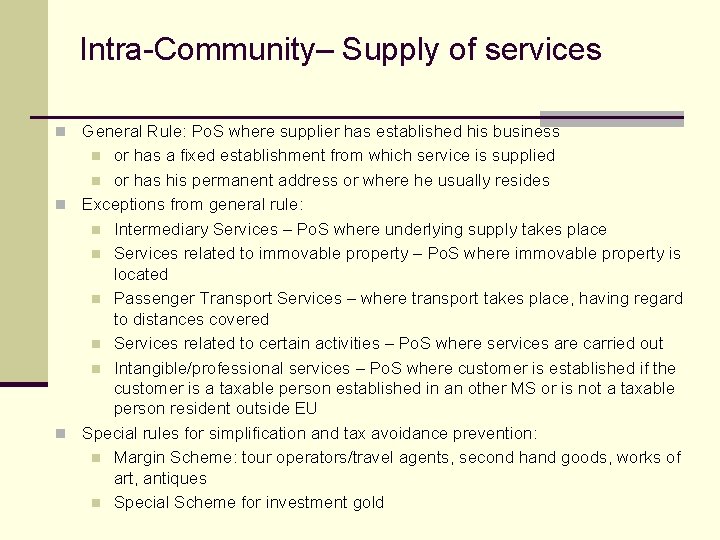 Intra-Community– Supply of services n General Rule: Po. S where supplier has established his