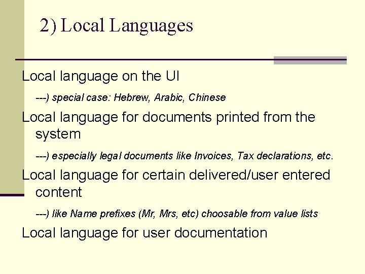 2) Local Languages Local language on the UI ---) special case: Hebrew, Arabic, Chinese