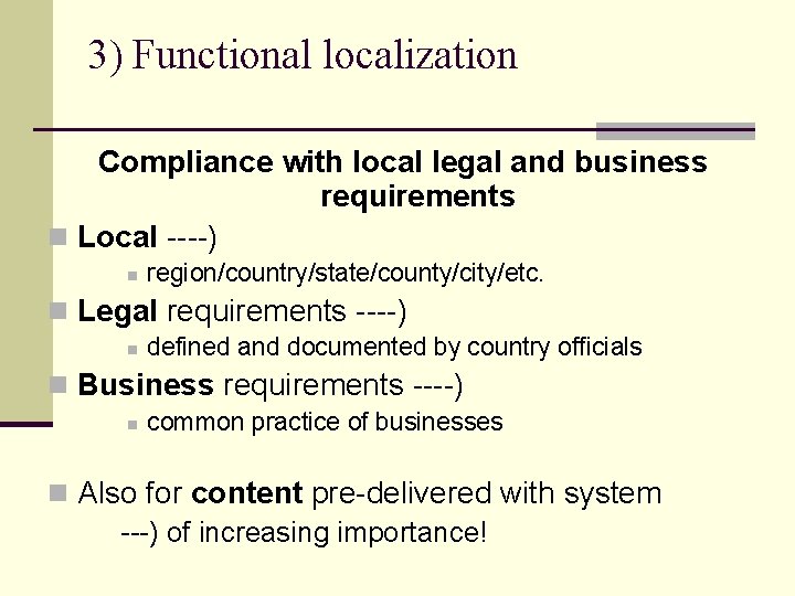3) Functional localization Compliance with local legal and business requirements n Local ----) n
