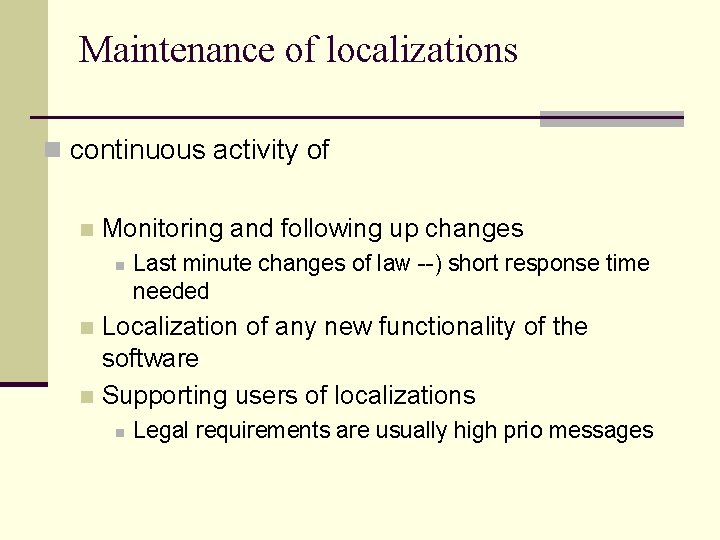 Maintenance of localizations n continuous activity of n Monitoring and following up changes n