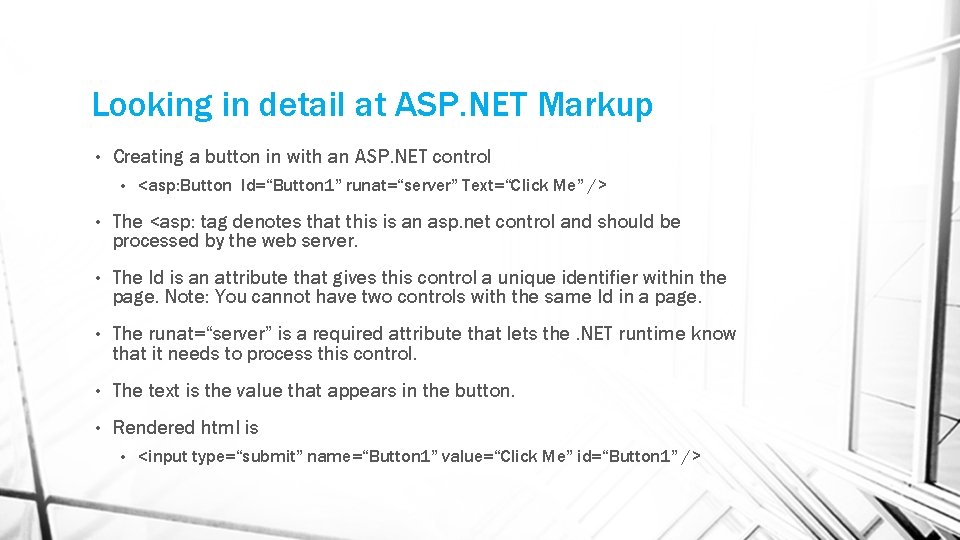 Looking in detail at ASP. NET Markup • Creating a button in with an