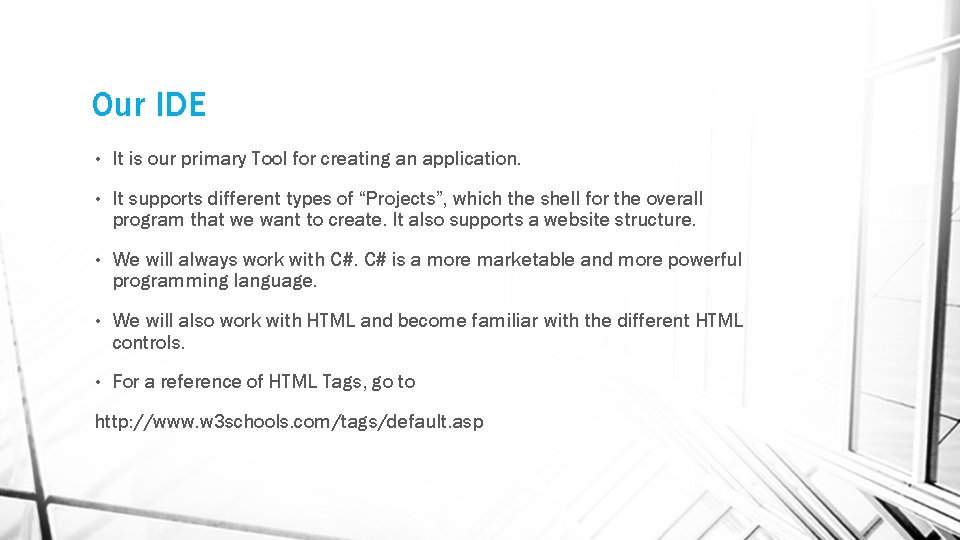 Our IDE • It is our primary Tool for creating an application. • It