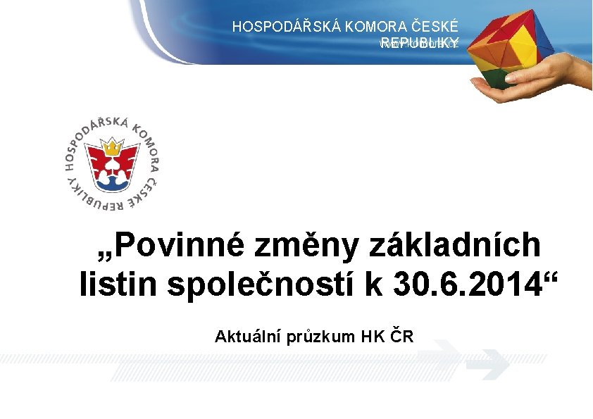 HOSPODÁŘSKÁ KOMORA ČESKÉ www. komora. cz REPUBLIKY „Povinné změny základních listin společností k 30.