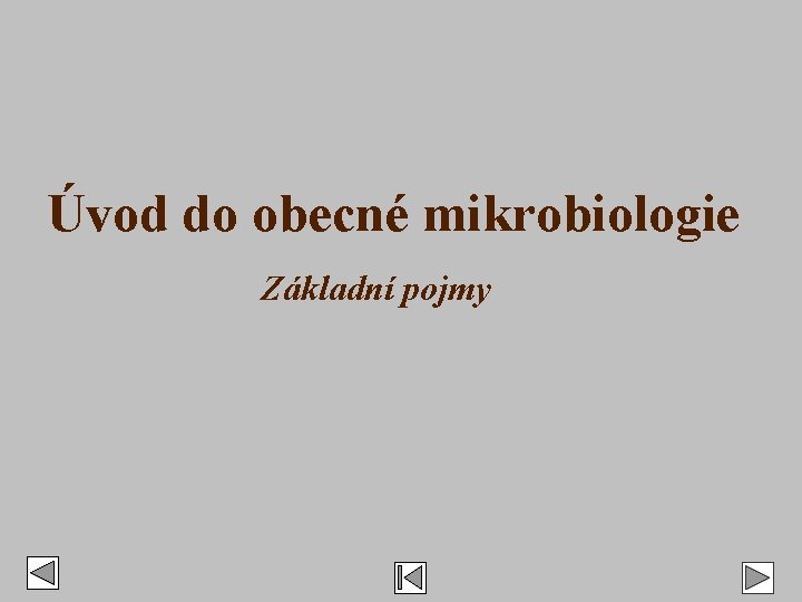 Úvod do obecné mikrobiologie Základní pojmy 