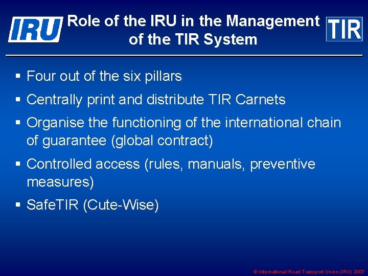 Role of the IRU in the Management of the TIR System § Four out