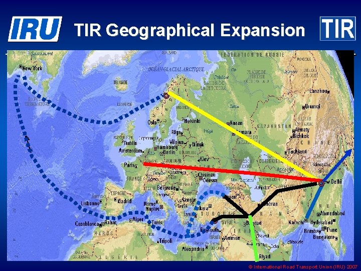 TIR Geographical Expansion © International Road Transport Union (IRU) 2007 