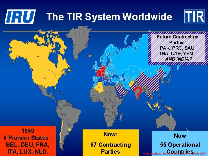 The TIR System Worldwide Future Contracting Parties: PAK, PRC, SAU, THA, UAE, YEM… AND