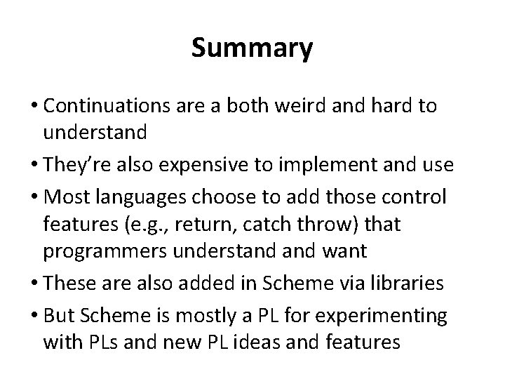 Summary • Continuations are a both weird and hard to understand • They’re also