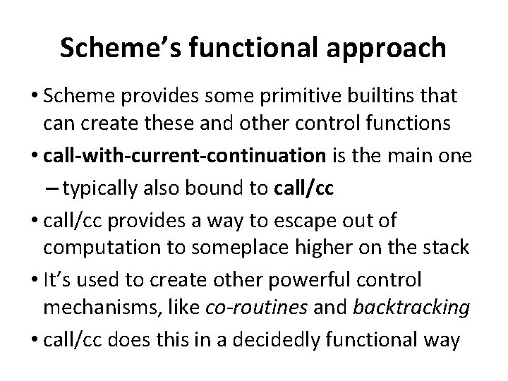 Scheme’s functional approach • Scheme provides some primitive builtins that can create these and