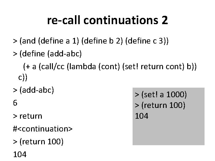 re-call continuations 2 > (and (define a 1) (define b 2) (define c 3))