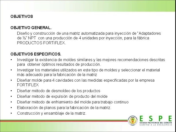 OBJETIVOS OBJETIVO GENERAL. Diseño y construcción de una matriz automatizada para inyección de “Adaptadores