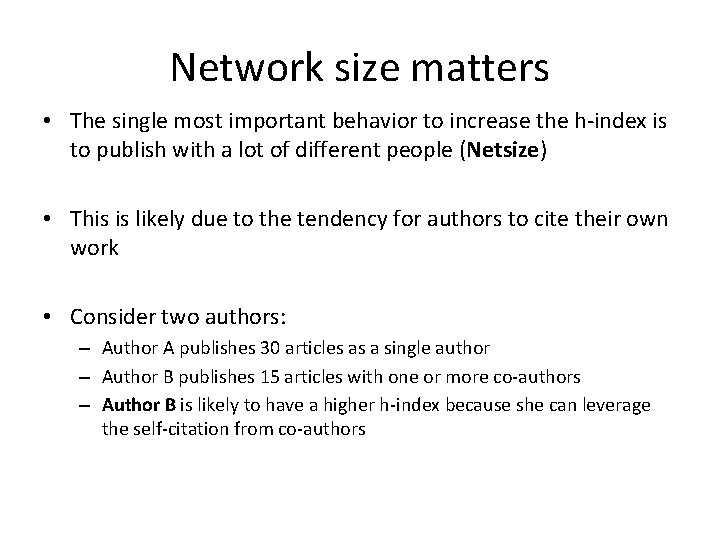 Network size matters • The single most important behavior to increase the h-index is