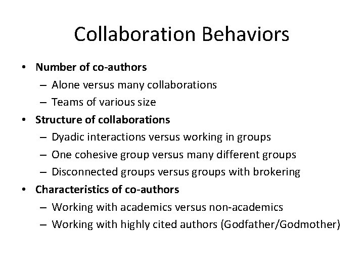 Collaboration Behaviors • Number of co-authors – Alone versus many collaborations – Teams of