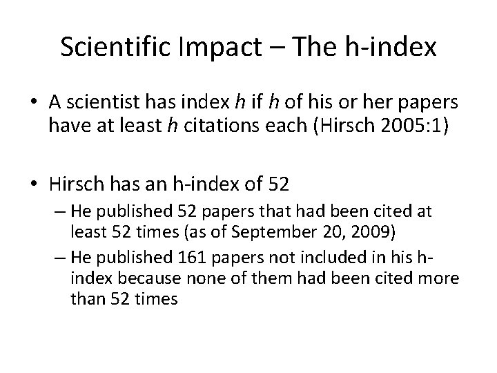 Scientific Impact – The h-index • A scientist has index h if h of