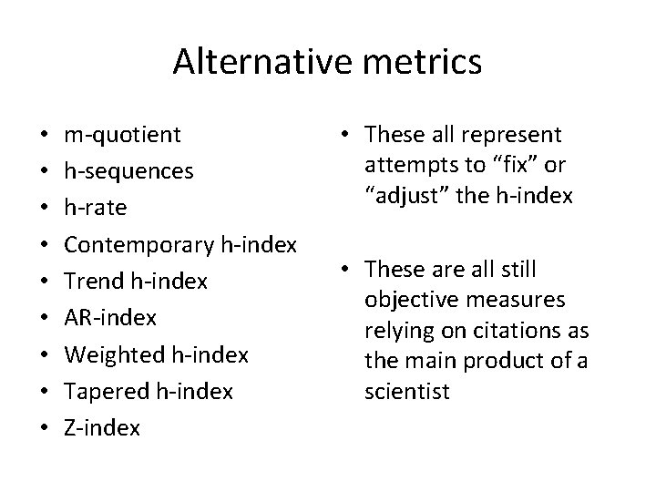 Alternative metrics • • • m-quotient h-sequences h-rate Contemporary h-index Trend h-index AR-index Weighted