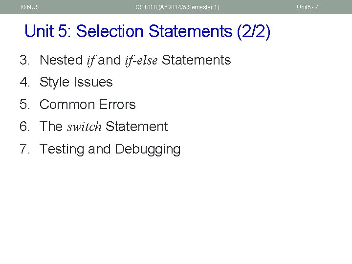 © NUS CS 1010 (AY 2014/5 Semester 1) Unit 5: Selection Statements (2/2) 3.