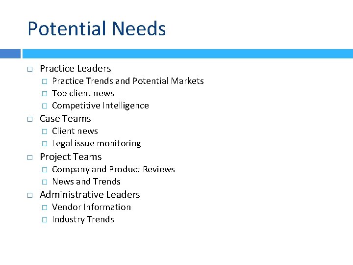 Potential Needs Practice Leaders � � � Case Teams � � Client news Legal Potential Needs Practice Leaders � � � Case Teams � � Client news Legal