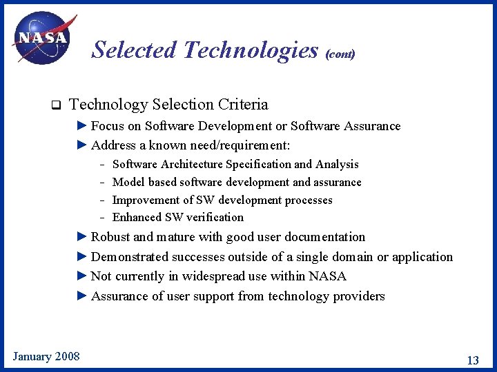 Selected Technologies (cont) q Technology Selection Criteria ► Focus on Software Development or Software