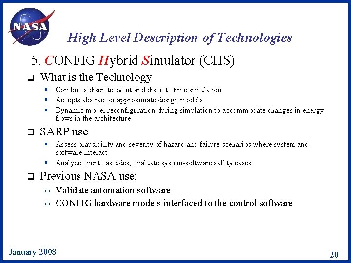 High Level Description of Technologies 5. CONFIG Hybrid Simulator (CHS) q What is the