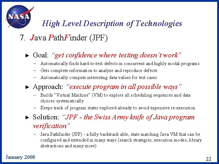 High Level Description of Technologies 7. Java Path. Finder (JPF) ► Goal: “get confidence