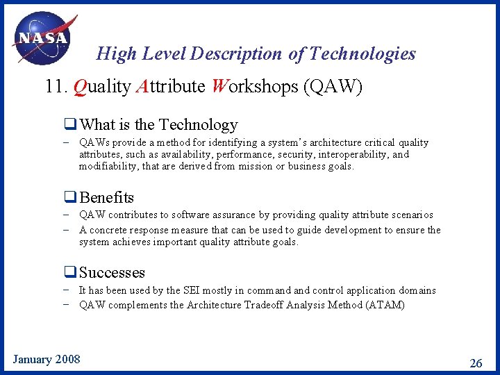 High Level Description of Technologies 11. Quality Attribute Workshops (QAW) q. What is the