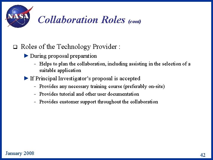 Collaboration Roles (cont) q Roles of the Technology Provider : ► During proposal preparation