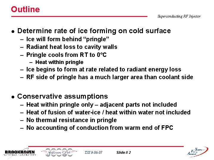 Outline Superconducting RF Injector l Determine rate of ice forming on cold surface –