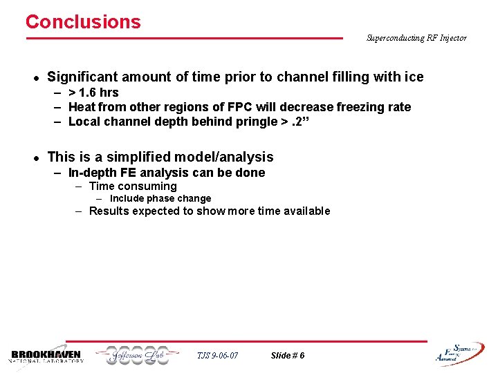 Conclusions Superconducting RF Injector l Significant amount of time prior to channel filling with