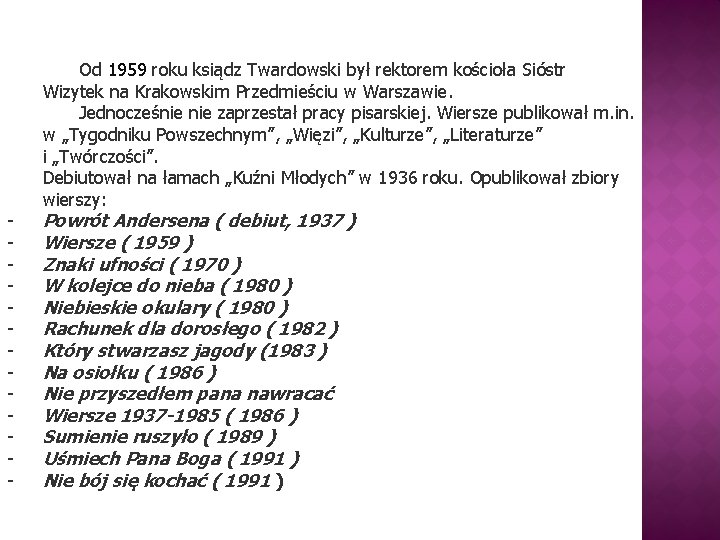 - Od 1959 roku ksiądz Twardowski był rektorem kościoła Sióstr Wizytek na Krakowskim Przedmieściu