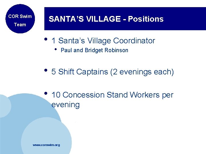 COR Swim Team SANTA’S VILLAGE - Positions • 1 Santa’s Village Coordinator • Paul