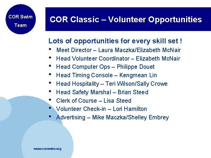 COR Swim Team COR Classic – Volunteer Opportunities Lots of opportunities for every skill