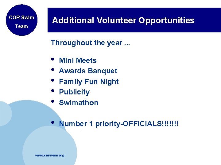 COR Swim Team Additional Volunteer Opportunities Throughout the year. . . • • •