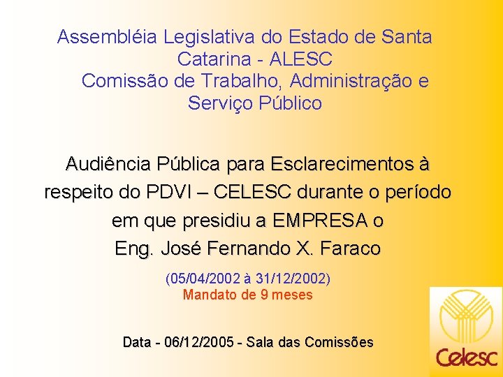 Assembléia Legislativa do Estado de Santa Catarina - ALESC Comissão de Trabalho, Administração e