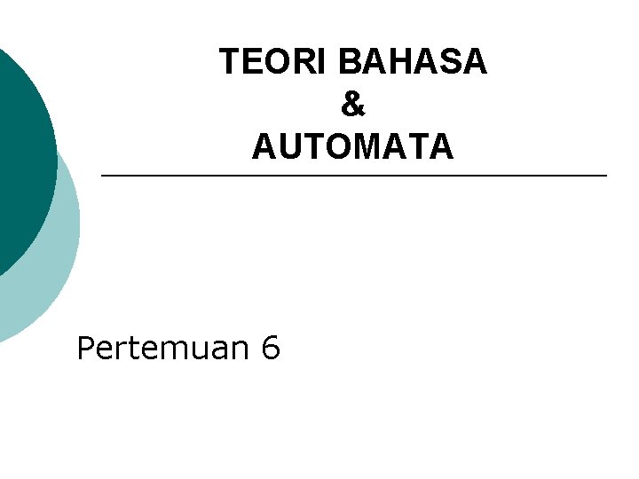 TEORI BAHASA & AUTOMATA Pertemuan 6 