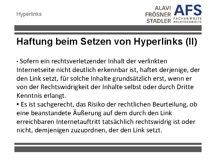 Hyperlinks Haftung beim Setzen von Hyperlinks (II) • Sofern ein rechtsverletzender Inhalt der verlinkten