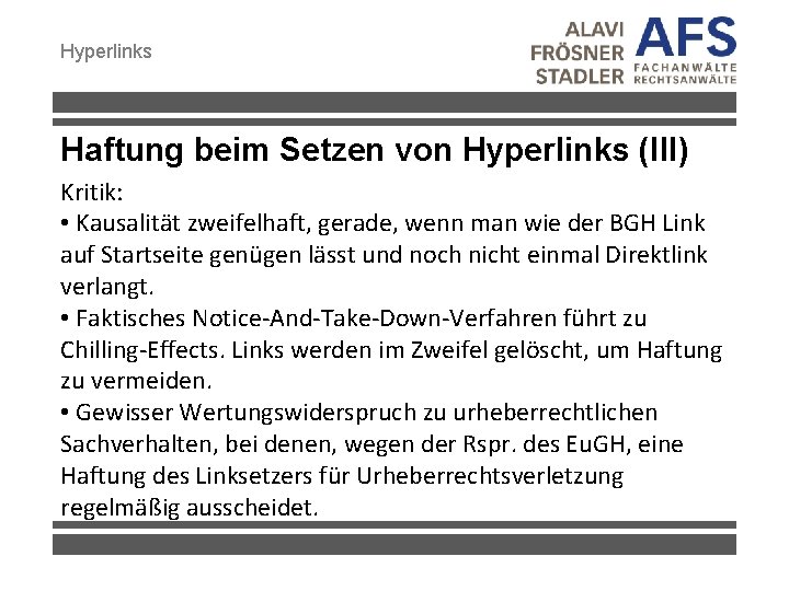 Hyperlinks Haftung beim Setzen von Hyperlinks (III) Kritik: • Kausalität zweifelhaft, gerade, wenn man