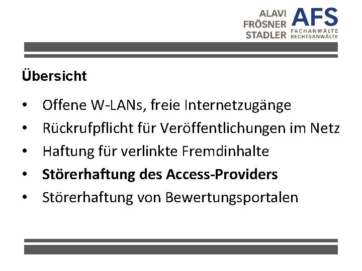 Übersicht • • • Offene W-LANs, freie Internetzugänge Rückrufpflicht für Veröffentlichungen im Netz Haftung