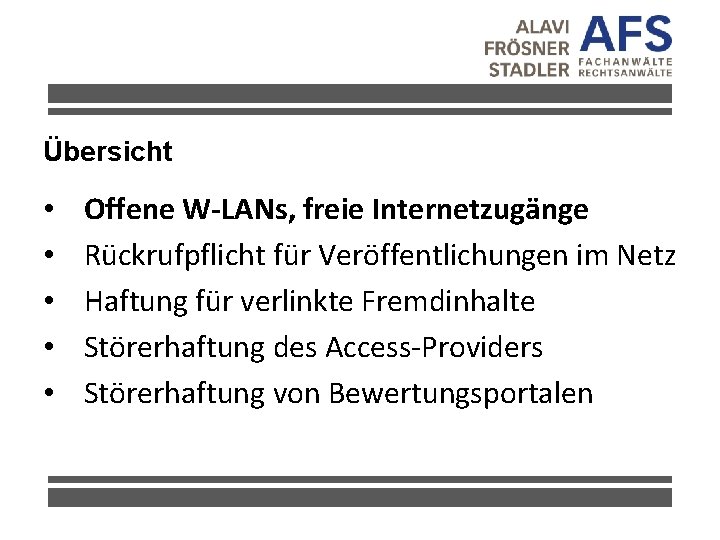 Übersicht • • • Offene W-LANs, freie Internetzugänge Rückrufpflicht für Veröffentlichungen im Netz Haftung