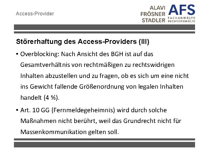 Access-Provider Störerhaftung des Access-Providers (III) • Overblocking: Nach Ansicht des BGH ist auf das