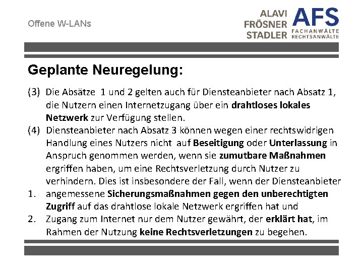 Offene W-LANs Geplante Neuregelung: (3) Die Absätze 1 und 2 gelten auch für Diensteanbieter