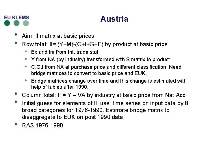 Austria • • Aim: II matrix at basic prices Row total: II= (Y+M)-(C+I+G+E) by