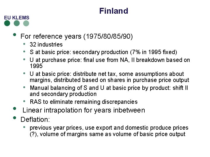Finland • For reference years (1975/80/85/90) • • 32 industries S at basic price: