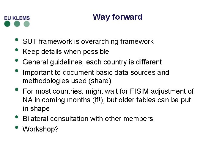 Way forward • • SUT framework is overarching framework Keep details when possible General