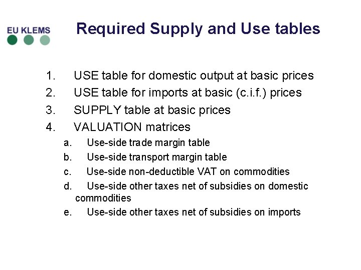 Required Supply and Use tables 1. 2. 3. 4. USE table for domestic output